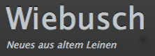 Wiebusch - Neues aus altem Leinen